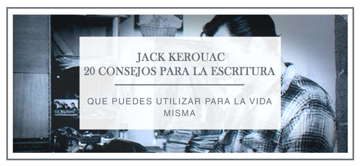 20 consejos de jack kerouac