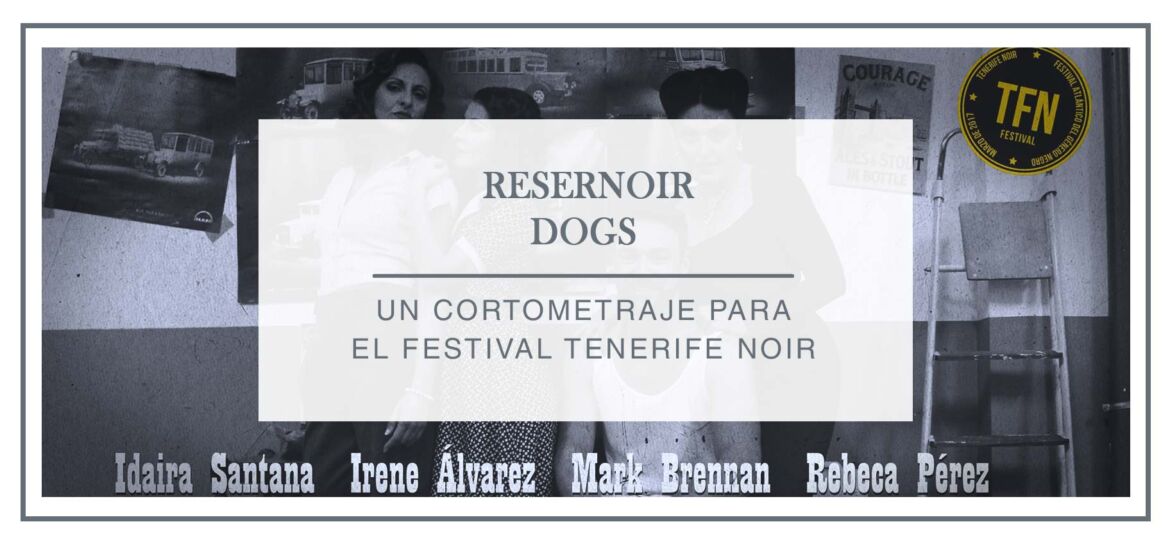 Resernoir dogs- Un cortometraje para el Tenerife Noir