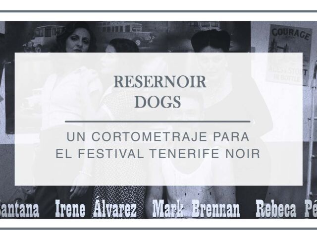 Resernoir dogs- Un cortometraje para el Tenerife Noir