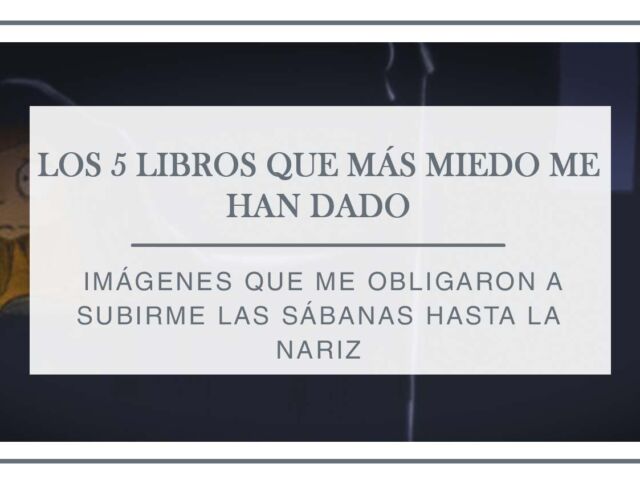 los-5-libros-que-más-miedo-me-han-dado---arantxa-rufo