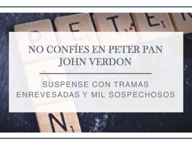 reseña-no-confíes-en-peter-pan---john-verdon---arantxa-rufo
