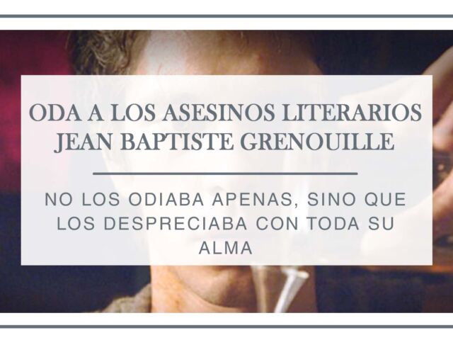 oda-a-los-asesinos-literarios-grenouille-arantxa-rufo