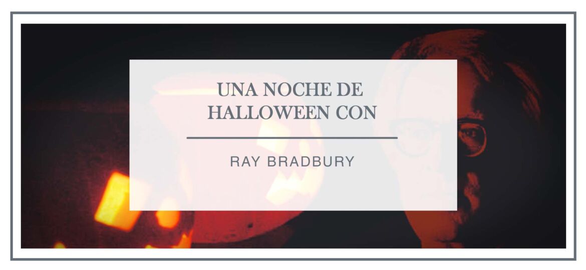 halloween-con-ray-bradbury-arantxa-rufo