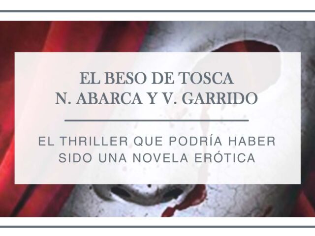 reseña-el-beso-de-tosca-arantxa-rufo