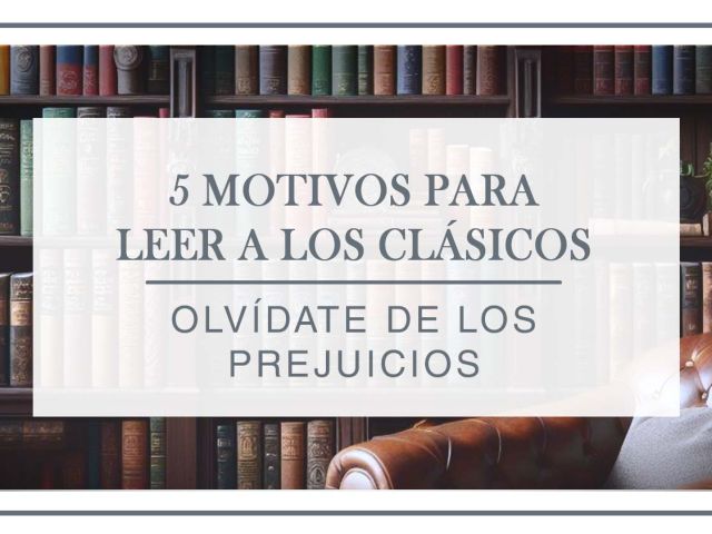 5 motivos para leer a los clásicos