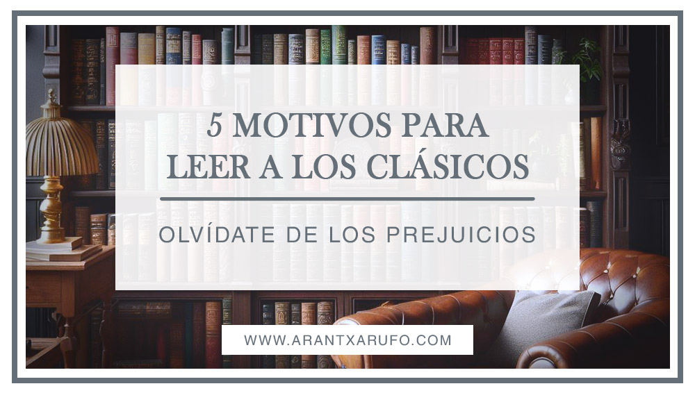 Mis 5 motivos por los que leer clásicos