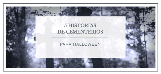 historias-de-cementerios-para-halloween-arantxa-rufo