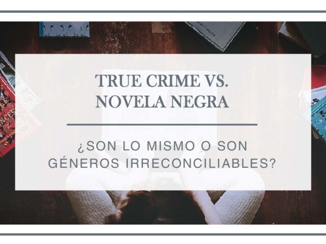 True crime vs. novela negra - arantxa rufo