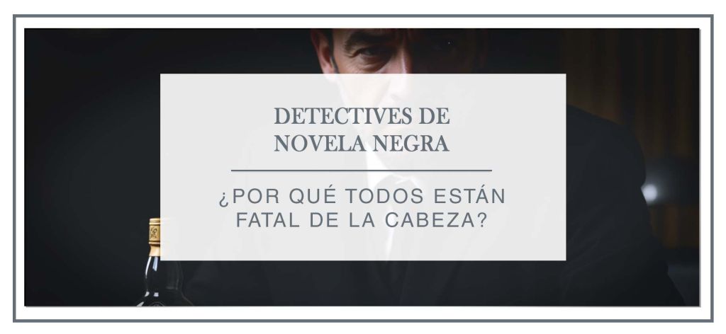 Todos los detectives están traumatizados, beben, se drogan o son antisociales. ¿Por qué? ¿Es que no hay uno normal?
