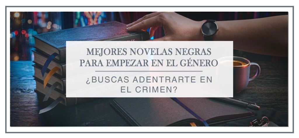 Mejores novelas negras para empezar en el género