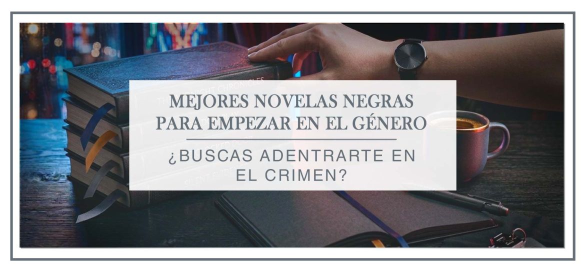Mejores novelas negras para empezar en el género