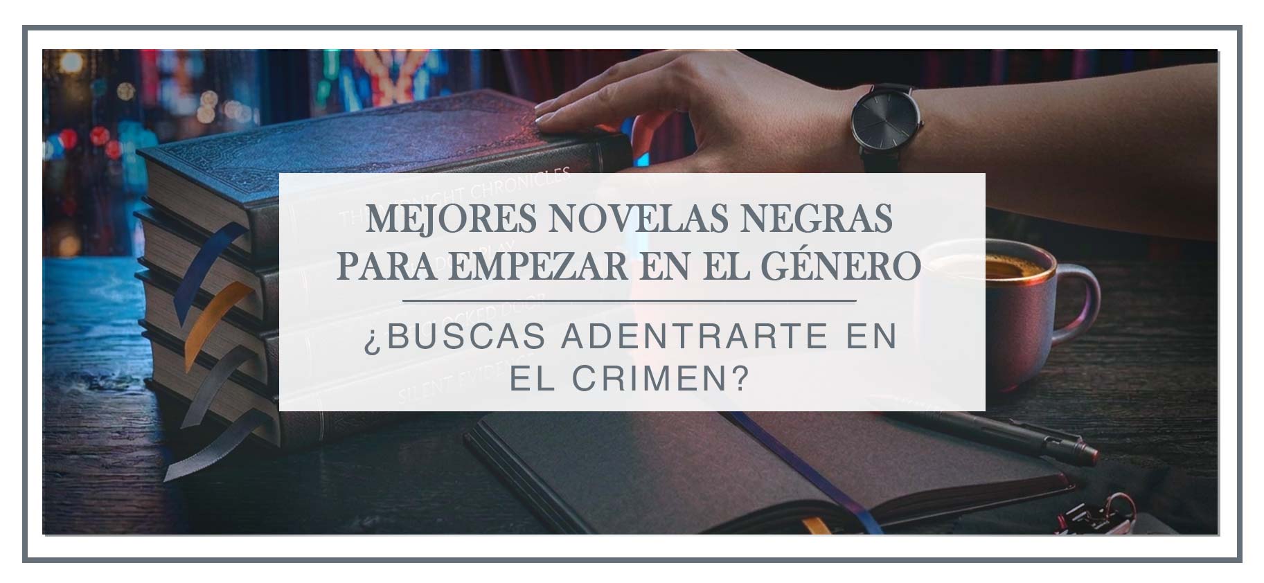Mejores novelas negras para empezar en el género