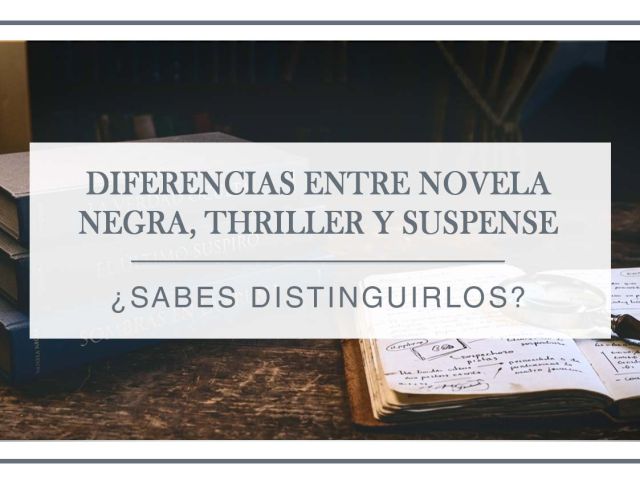 Diferencias entre novela negra, thriller y suspense: cómo distinguirlos