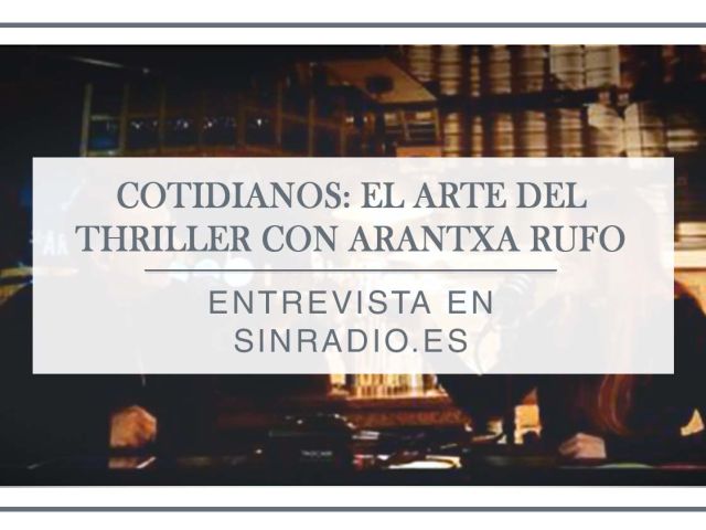 COTIDIANOS-El-arte-del-thriller-con-Arantxa-Rufo