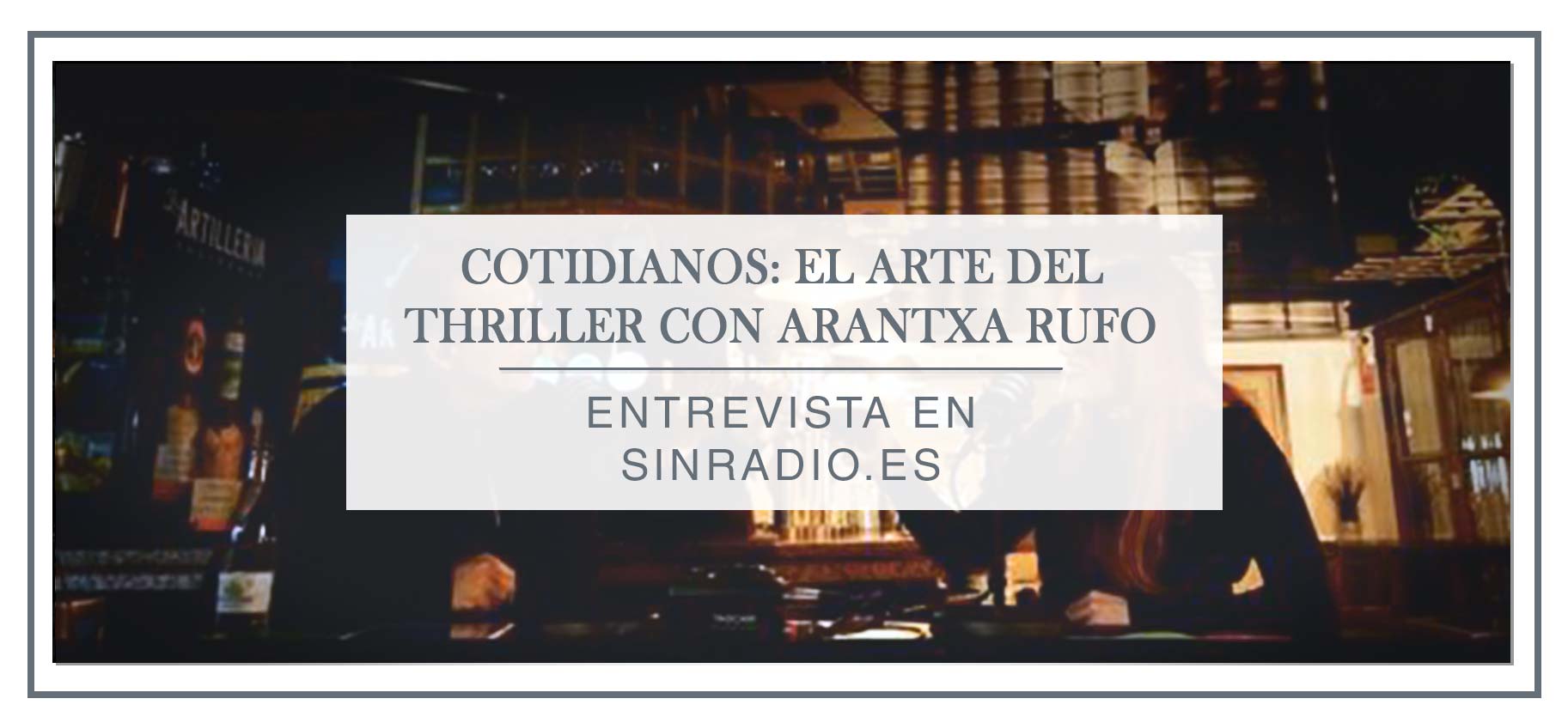 COTIDIANOS-El-arte-del-thriller-con-Arantxa-Rufo