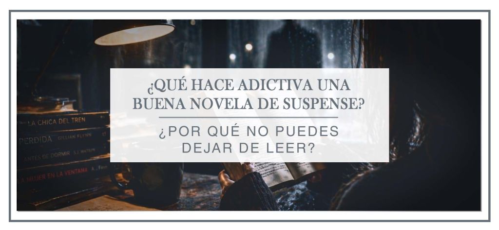 Una buena novela de suspense no engancha por casualidad: combina tensión, ritmo, personajes y revelaciones para mantener al lector atrapado. Aquí te explico por qué funciona.